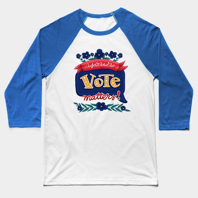 Your Vote Matters - Hand Lettering Baseball T-Shirt by By Erika with a K